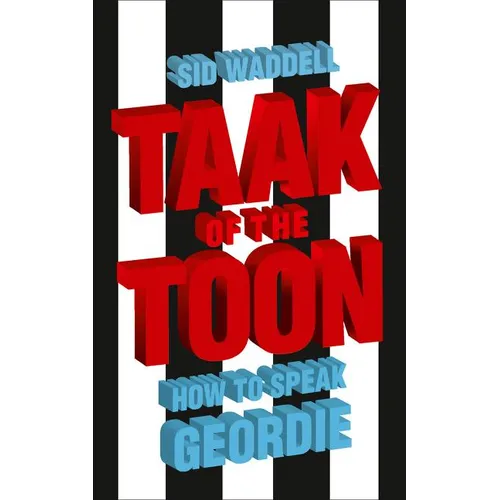 Taak of the Toon: How to Speak Geordie