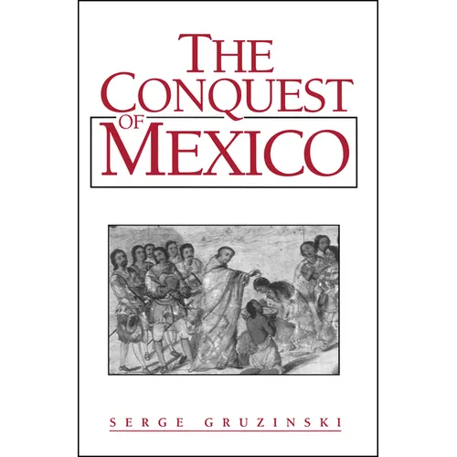 The Conquest of Mexico: Westernization of Indian Societies from the 16th to the 18th Century