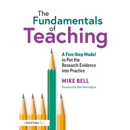 The Fundamentals of Teaching: A Five-Step Model to Put the Research Evidence into Practice