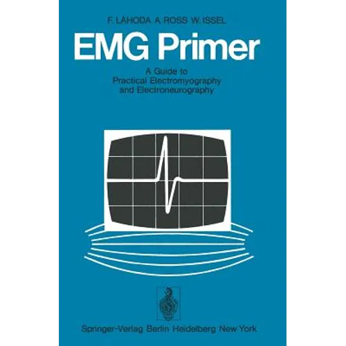 Emg Primer: A Guide to Practical Electromyography and Electroneurography