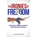 The Ironies of Freedom: When People Use FREEDOM as a Defense to Harm Others and Even Themselves