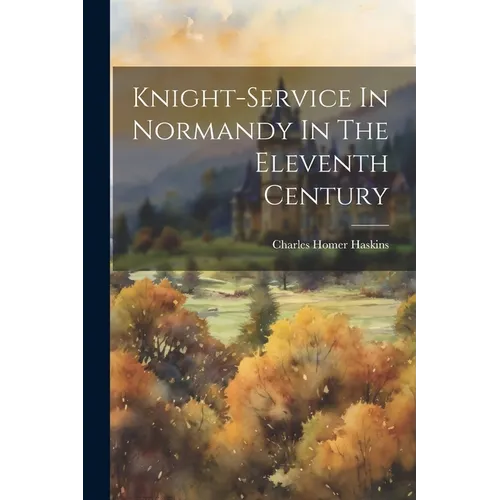 Knight-service In Normandy In The Eleventh Century