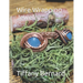 Wire Wrapping Jewelry: Intermediate Wire Braiding Techniques and Ring Setting Creating with Step-by-Step Guided Instructions for Inspiring an