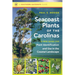 Seacoast Plants of the Carolinas: A New Guide for Plant Identification and Use in the Coastal Landscape