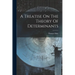 A Treatise On The Theory Of Determinants