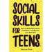 Social Skills for Teens: How to Build Self-Esteem, Confidence, and Become Your Best Self