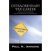 Extraordinary Tax Career: Insights for the Aspiring or the Experienced Tax Professional