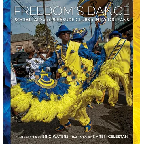 Freedom's Dance: Social Aid and Pleasure Clubs in New Orleans