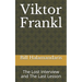Viktor Frankl: The Lost Interview and The Last Lesson