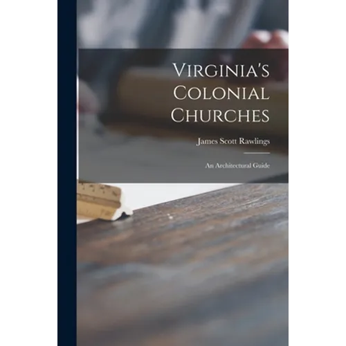 Virginia's Colonial Churches: an Architectural Guide
