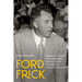 Ford Frick: Baseball's Third Commissioner and His Four Decades of Shaping the Game