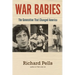 War Babies: The Generation That Changed America