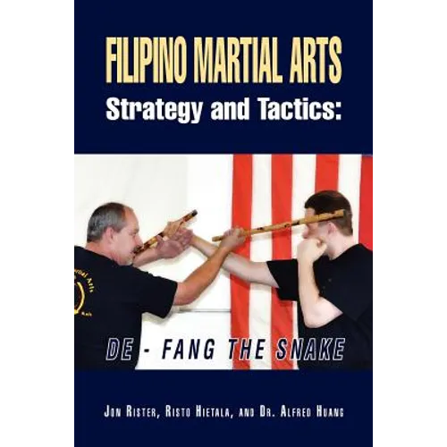 Filipino Martial Arts Strategy and Tactics: de-Fang the Snake