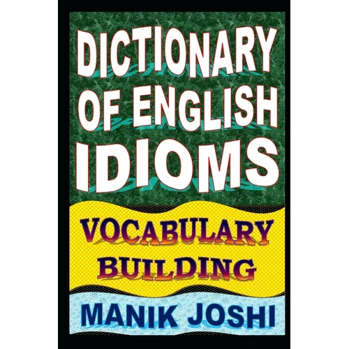 Dictionary of English Idioms: Vocabulary Building