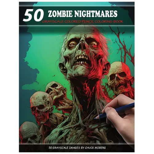 50 Zombie Nightmares: Grayscale Colored Pencil Coloring Book