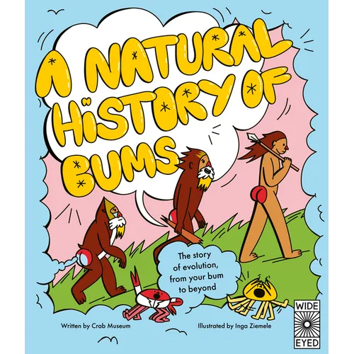 A Natural History of Bums: The Story of Evolution from Beginning to End