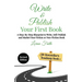 Write and Publish Your First Book: A Step-By-Step Blueprint to Write, Self-Publish and Market Your Fiction or Non-Fiction Book