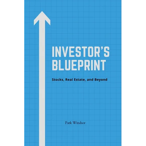 Investor's Blueprint: Stocks, Real Estate, and Beyond