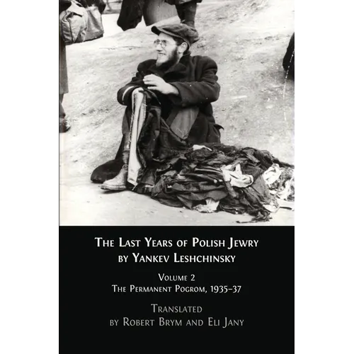 The Last Years of Polish Jewry: Volume 2: The Permanent Pogrom, 1935-37