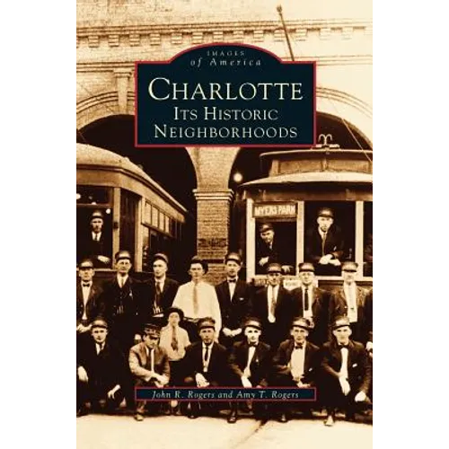 Charlotte: Its Historic Neighborhoods