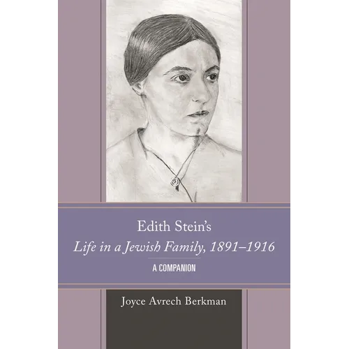 Edith Stein's Life in a Jewish Family, 1891-1916: A Companion