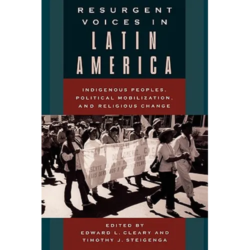 Resurgent Voices in Latin America: Indigenous Peoples, Political Mobilization, and Religious Change