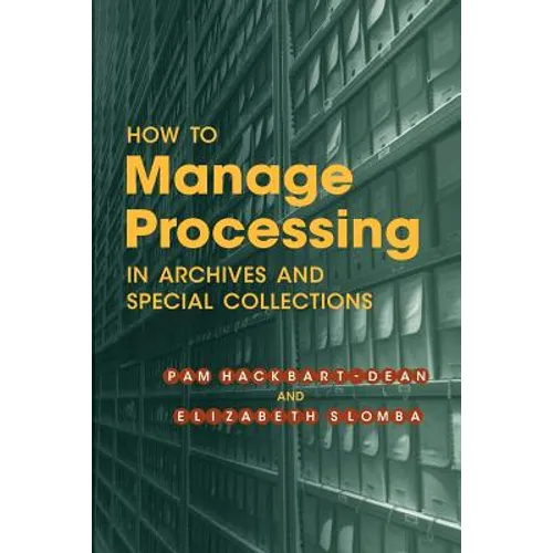 How to Manage Processing in Archives and Special Collections: An Introduction