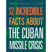 12 Incredible Facts about the Cuban Missile Crisis