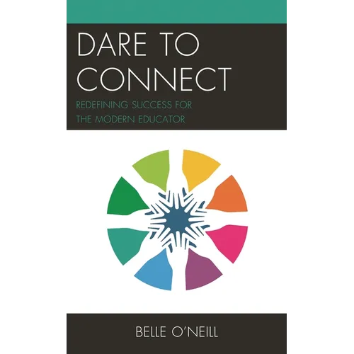 Dare to Connect: Redefining Success for the Modern Educator