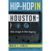 Hip Hop in Houston: The Origin and the Legacy