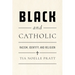 Black and Catholic: Racism, Identity, and Religion