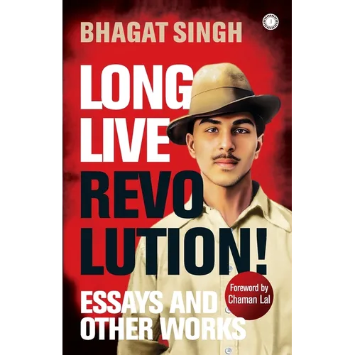 Long Live Revolution!: Essays and Other Works