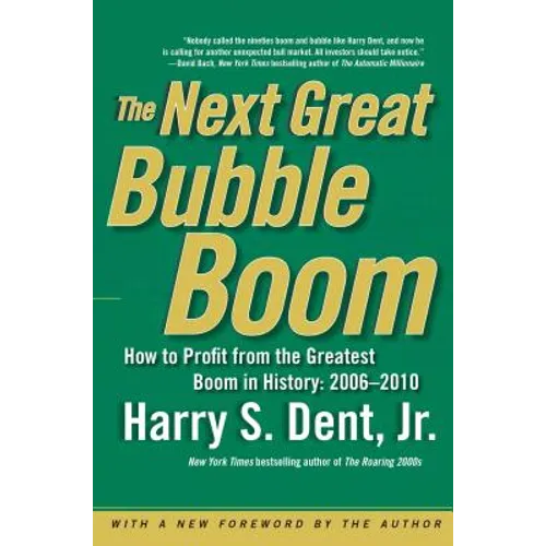 The Next Great Bubble Boom: How to Profit from the Greatest Boom in History: 2006-2010