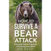 How To Survive a Bear Attack: Actionable, Step-by-Step Guide to Surviving a Bear Attack