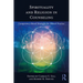 Spirituality and Religion in Counseling: Competency-Based Strategies for Ethical Practice