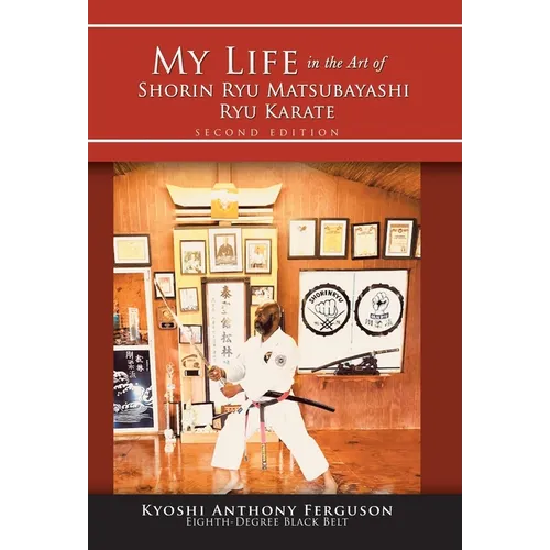 My Life in the Art of Shorin Ryu Matsubayashi Ryu Karate