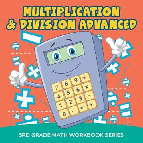 Multiplication & Division Advanced: 3rd Grade Math Workbook Series