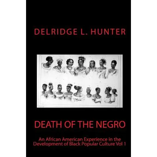 Death of the Negro: An African American Experience in the Development of Black Popular Cuture