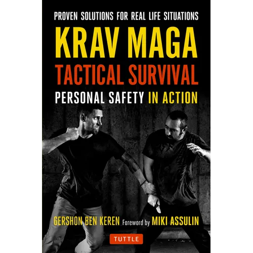 Krav Maga Tactical Survival: Personal Safety in Action. Proven Solutions for Real Life Situations