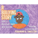 A Bullying Story: Don't let bullies get away with bullying