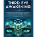 Third Eye Awakening: Discover the Best Techniques to Open Your Third Eye Chakra Experiencing Higher Consciousness, State of Enlightenment, Expand your