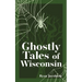 Ghostly Tales of Wisconsin