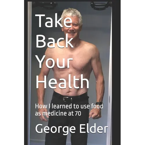 Take Back Your Health: Learn how your diet impacts your health, both good and bad, so that you can then use food as medicine.