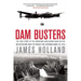 Dam Busters: The True Story of the Inventors and Airmen Who Led the Devastating Raid to Smash the German Dams in 1943