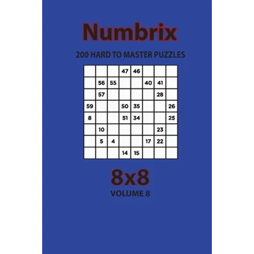 Numbrix - 200 Hard to Master Puzzles 8x8 (Volume 8)