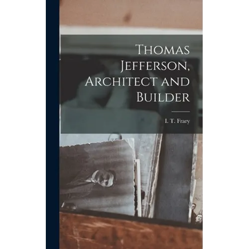 Thomas Jefferson, Architect and Builder