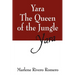 Yara the Queen of the Jungle: Yara