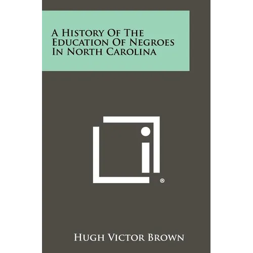 A History Of The Education Of Negroes In North Carolina