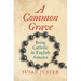 A Common Grave: Being Catholic in English America