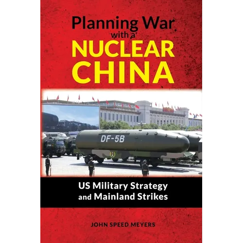 Planning War with a Nuclear China: US Military Strategy and Mainland Strikes